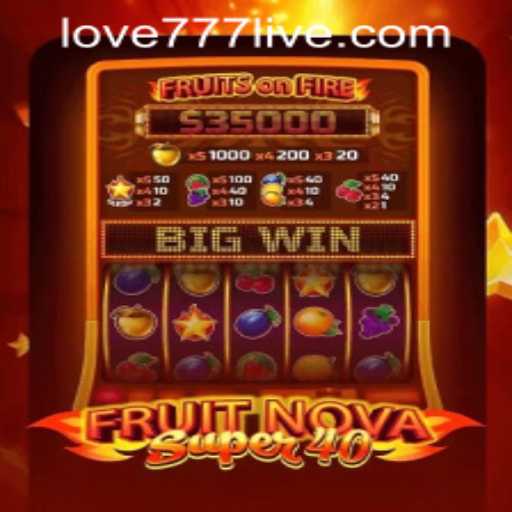 Discover the Thrills of FruitNovaSuper40: Love777 PH Login Experience